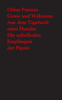 Genie und Wahnsinn. - Aus dem Tagebuch eines Hundes. - Die unbefleckte Empfängnis der Päpste