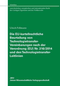 Die EU-kartellrechtliche Beurteilung von Technologietransfer-Vereinbarungen nach der Verordnung (EU) Nr. 316/2014 und den Technologietransfer-Leitlinien