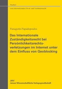 Das Internationale Zuständigkeitsrecht bei Persönlichkeitsrechtsverletzungen im Internet unter dem Einfluss von Geoblocking