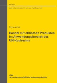 Handel mit ethischen Produkten im Anwendungsbereich des UN-Kaufrechts