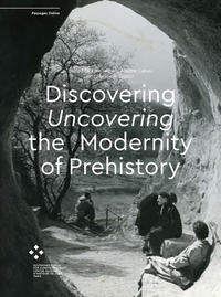 Discovering/Uncovering the Modernity of Prehistory