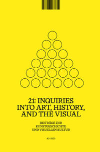 21: Inquiries into Art, History, and the Visual / 21:Inquiries into Art, History, and the Visual, Heft 2/2020