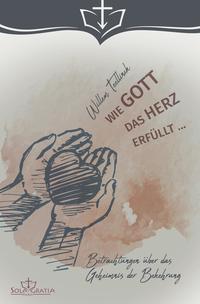 Wie Gott das Herz erfüllt …