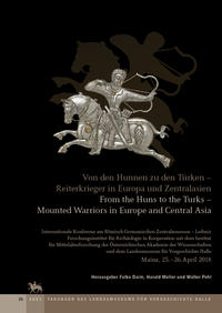 Von den Hunnen zu den Türken - Reiterkrieger in Europa und Zentralasien. From the Huns to the Turks - Mounted Warriors in Europe and Central Asia (Tagungen des Landesmuseums für Vorgeschichte Halle 23)