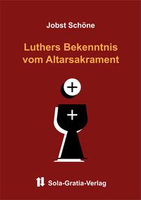 Luthers Bekenntnis vom Altarsakrament