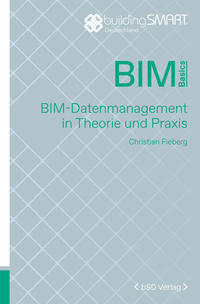 BIM-Datenmanagement in Theorie und Praxis