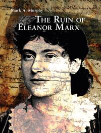 The Ruin of Eleanor Marx