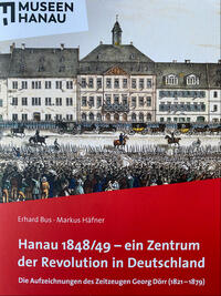 Hanau 1848/1849 - ein Zentrum der Revolution in Deutschland