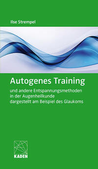 Autogenes Training und andere Entspannungsmethoden in der Augenheilkunde dargestellt am Beispiel des Glaukoms