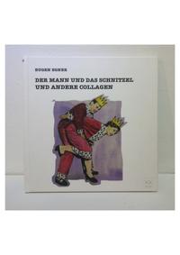 Der Mann und das Schnitzel und andere Collagen