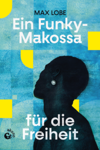 Cover-Abbildung für Ein Funky-Makossa für die Freiheit (Hardcover) (99999---978-3-949554-28-5)