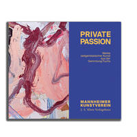 Private Passion - Werke zeitgenössischer Kunst aus der Sammlung Fuchs