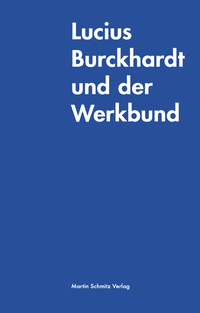Cover-Abbildung für Lucius Burckhardt und der Werkbund (99999---978-3-949875-04-5)