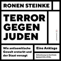 Terror gegen Juden - Wie antisemitische Gewalt erstarkt und der Staat versagt. Ein Anklage