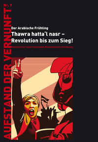 Der Arabische Frühling: Thawra hatta‘l nasr – Revolution bis zum Sieg!