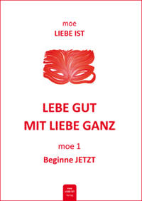 Lebe gut mit Liebe ganz - moe 1