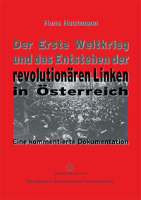 Der Erste Weltkrieg und das Entstehen der revolutionären Linken in Österreich