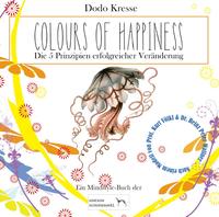 COLOURS OF HAPPINESS - Die 5 Prinzipien erfolgreicher Veränderung