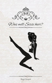 Was will Sissi hier?