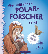 WER WILL SCHON Polarforscher sein?