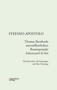 Thomas Bernhards unveröffentlichtes Romanprojekt 'Schwarzach St.Veit'