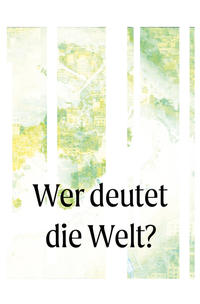 Wer deutet die Welt?