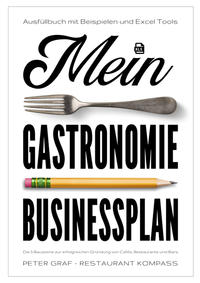 Mein Gastronomie Businessplan - Die 5 Bausteine zur erfolgreichen Gründung von Cafés, Restaurants und Bars - Ausfüllbuch mit Beispielen & Excel-Tools