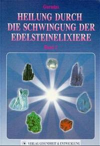 Heilung durch die Schwingung der Edelsteinelixiere