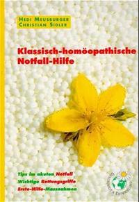 Klassisch-homöopathische Notfall-Hilfe. Tips im akuten Notfall. Wichtige...