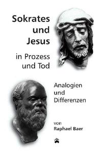 Sokrates und Jesus in Prozess und Tod