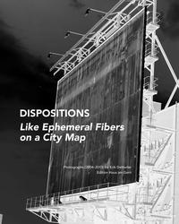 DISPOSITIONS: LIKE EPHEMERAL FIBERS ON A CITY MAP