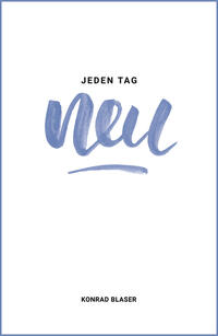 Jeden Tag neu