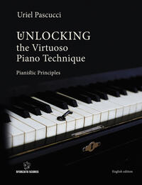 UNLOCKING THE VIRTUOSO PIANO TECHNIQUE