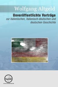 Unveröffentlichte Vorträge zur italienischen, italienisch-deutschen und deutschen Geschichte