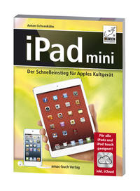 iPad mini - Der Schnelleinstieg für Apples Kultgerät