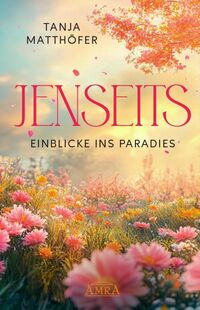 Cover-Abbildung für JENSEITS - EINBLICKE INS PARADIES (Hardcover) (99999---978-3-95447-613-8)