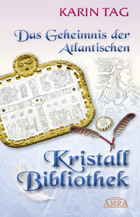 Cover-Abbildung für DAS GEHEIMNIS DER ATLANTISCHEN KRISTALLBIBLIOTHEK: mit 16 Seiten Farbfotostrecke! (Hardcover) (99999---978-3-95447-705-0)