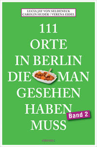 111 Orte in Berlin, die man gesehen haben muss Band 2