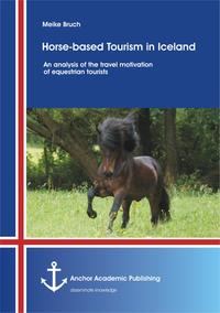 Horse-based Tourism in Iceland – An analysis of the travel motivation of equestrian tourists