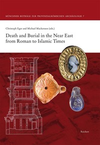 Death and Burial in the Near East from Roman to Islamic Times