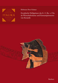Etruskische Heiligtümer des 8.–5. Jhs. v. Chr. als Wirtschaftsräume und Konsumptionsorte von Keramik