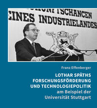 Lothar Späths Forschungsförderung und Technologiepolitik am Beispiel der Universität Stuttgart