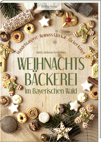 Cover-Abbildung für Weihnachtsbäckerei im Bayerischen Wald (Hardcover) (99999---978-3-95587-836-8)