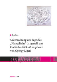 Untersuchung des Begriffs “Klangfläche“ dargestellt am Orchesterstück Atmosphères von György Ligeti