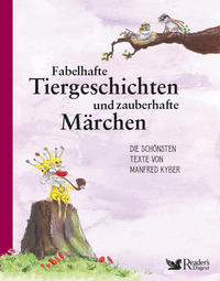 Fabelhafte Tiergeschichten und zauberhafte Märchen