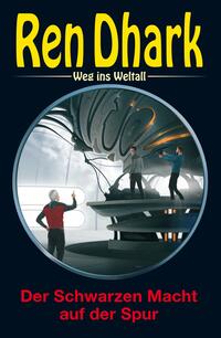 Ren Dhark – Weg ins Weltall 118: Der Schwarzen Macht auf der Spur