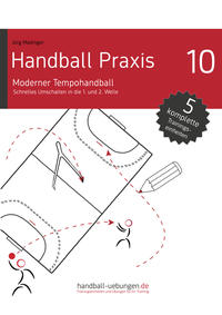 Handball Praxis 10 – Moderner Tempohandball