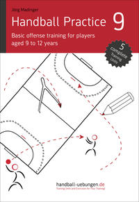 Handball Practice 9 - Basic offense training for players aged 9 to 12 years