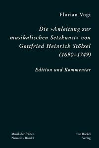 Die „Anleitung zur musikalischen Setzkunst” von Gottfried Heinrich Stölzel (1690–1749)