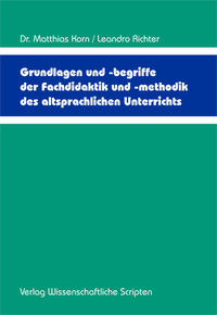 Grundlagen und -begriffe der Fachdidaktik und -methodik des altsprachlichen Unterrichts